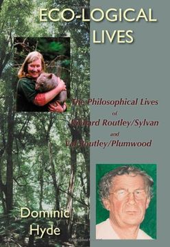 portada Eco-Logical Lives. the Philosophical Lives of Richard Routley/Sylvan and Val Routley/Plumwood.