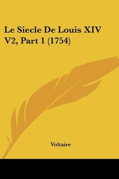 portada le siecle de louis xiv v2, part 1 (1754) (en Inglés)