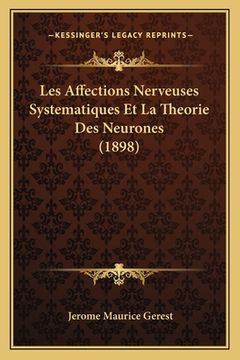 portada Les Affections Nerveuses Systematiques Et La Theorie Des Neurones (1898) (en Francés)