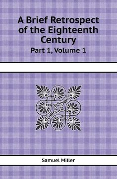 portada A Brief Retrospect of the Eighteenth Century Part 1, Volume 1