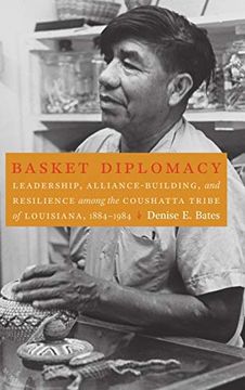 portada Basket Diplomacy: Leadership, Alliance-Building, and Resilience Among the Coushatta Tribe of Louisiana, 1884-1984 (en Inglés)
