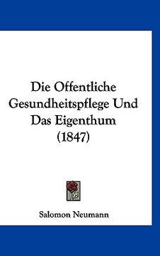 portada Die Offentliche Gesundheitspflege Und Das Eigenthum (1847) (en Alemán)