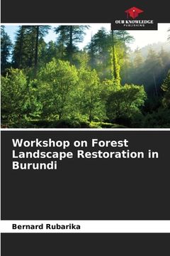 portada Workshop on Forest Landscape Restoration in Burundi (en Inglés)