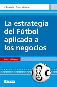 La Estrategia del Fútbol Aplicada a Los Negocios (in Spanish)
