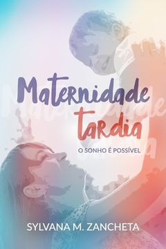portada Maternidade Tardia: O sonho é possível. (in Portuguese)