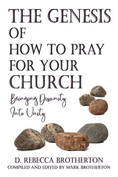portada The Genesis of How to Pray for Your Church: Bringing Disunity into Unity (en Inglés)