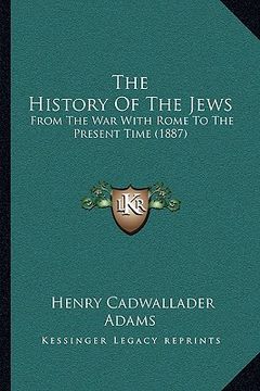 portada the history of the jews: from the war with rome to the present time (1887) (en Inglés)