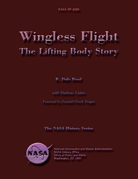 portada Wingless Flight: The Lifting Body Story (en Inglés)