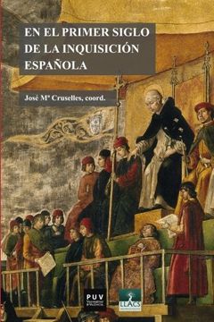 portada En el Primer Siglo de la Inquisición Española: Fuentes Documentales, Procedimientos de Análisis, Experiencias de Investigación (Fora de Col·Lecció)
