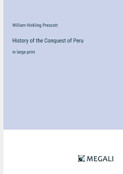 portada History of the Conquest of Peru: in large print (en Inglés)