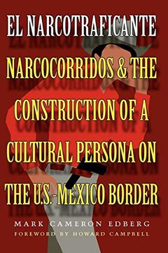 portada El Narcotraficante: Narcocorridos and the Construction of a Cultural Persona on the U. S. -Mexico Border: Narcocorridos and the Construction of aC U. S. -Mexican Border (Inter-America Series) (en Inglés)