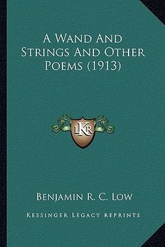 portada a wand and strings and other poems (1913) a wand and strings and other poems (1913) (en Inglés)
