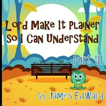 portada Lord Make It Plainer Part III: So I Can Understand (en Inglés)