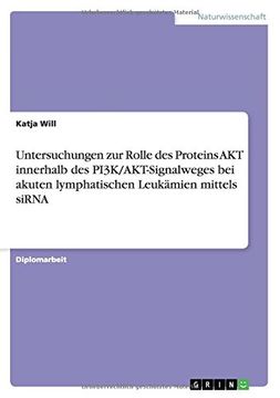 portada Untersuchungen zur Rolle des Proteins AKT innerhalb des PI3K/AKT-Signalweges bei akuten lymphatischen Leukämien mittels siRNA (German Edition)