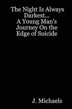 portada the night is always darkest... a young man's journey on the edge of suicide