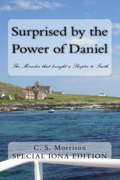 portada Surprised by the Power of Daniel (Special Iona Edition): The Miracles that brought a Skeptic to Faith (en Inglés)