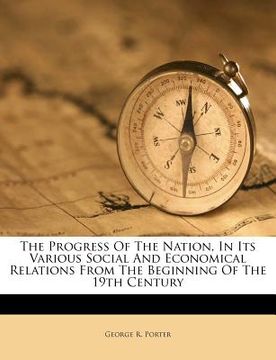 portada the progress of the nation, in its various social and economical relations from the beginning of the 19th century (en Inglés)