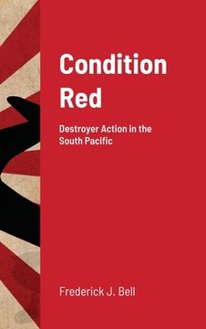 portada Condition Red: Destroyer Action in the South Pacific