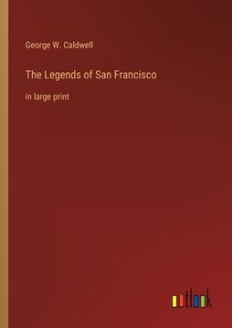 portada The Legends of San Francisco: in large print (en Inglés)
