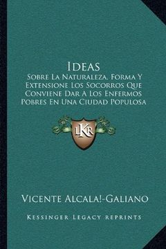 portada Ideas: Sobre la Naturaleza, Forma y Extensione los Socorros que Conviene dar a los Enfermos Pobres en una Ciudad Populosa (1787)