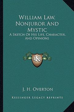 portada william law, nonjuror and mystic: a sketch of his life, character, and opinions (in English)