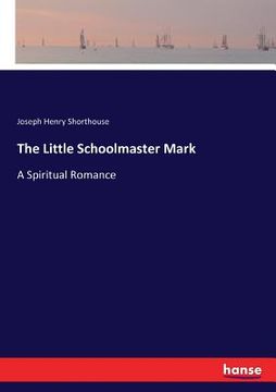 portada The Little Schoolmaster Mark: A Spiritual Romance