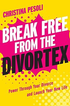 portada Break Free From the Divortex: Power Through Your Divorce and Launch Your new Life (en Inglés)