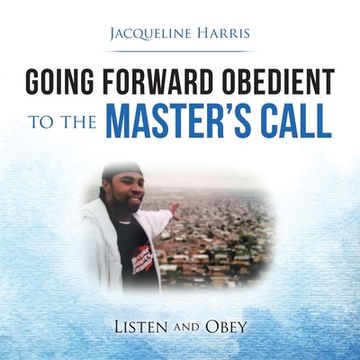 portada Going Forward Obedient to the Master's Call: Listen and Obey