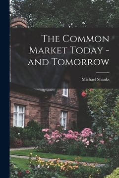 portada The Common Market Today -and Tomorrow