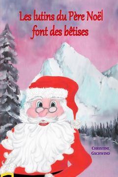 portada Les lutins du Père Noël font des bêtises (en Francés)