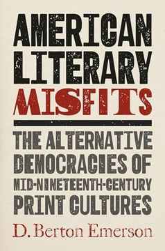 portada American Literary Misfits: The Alternative Democracies of Mid-Nineteenth-Century Print Cultures (en Inglés)