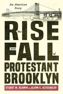 portada The Rise and Fall of Protestant Brooklyn: An American Story (in English)