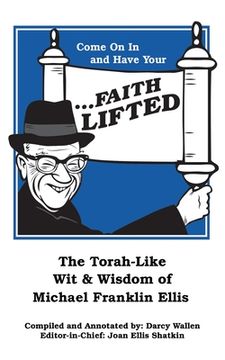 portada Come on in and Have Your ...Faith Lifted: The Torah-Like Wit & Wisdom of Michael Franklin Ellis