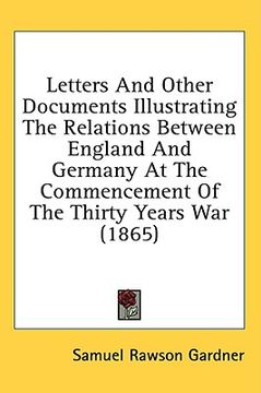 portada letters and other documents illustrating the relations between england and germany at the commencement of the thirty years war (1865)
