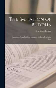 portada The Imitation of Buddha: Quotations From Buddhist Literature for Each Day in the Year (en Inglés)