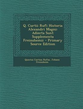 portada Q. Curtii Rufi Historia Alexandri Magni: Adiecta Sunt Supplementa Freinshemii (en Latin)