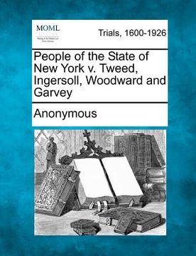 portada people of the state of new york v. tweed, ingersoll, woodward and garvey (en Inglés)