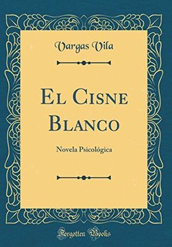 portada El Cisne Blanco: Novela Psicológica (Classic Reprint)