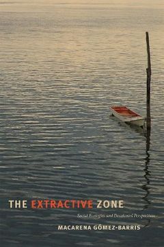 portada The Extractive Zone: Social Ecologies and Decolonial Perspectives (Dissident Acts) (en Inglés)