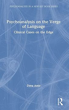 portada Psychoanalysis on the Verge of Language: Clinical Cases on the Edge (Psychoanalysis in a new key Book Series) (en Inglés)
