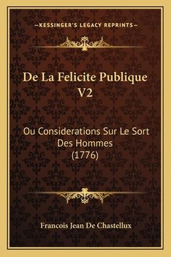 portada De La Felicite Publique V2: Ou Considerations Sur Le Sort Des Hommes (1776) (en Francés)