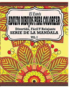 portada El Estrés Adultos Dibujos Para Colorear: Divertido, Fácil y Relajante Serie de la Mandala (Vol. 2)