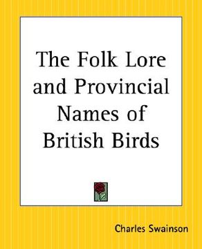 portada the folk lore and provincial names of british birds (en Inglés)