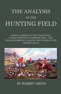 portada the analysis of the hunting field - being a series of sketches of the principal characters that compose one. the whole forming a slight souvenir of th (en Inglés)