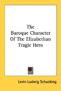 portada the baroque character of the elizabethan tragic hero