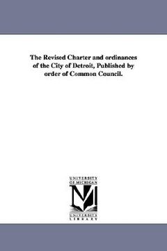 portada the revised charter and ordinances of the city of detroit, published by order of common council.