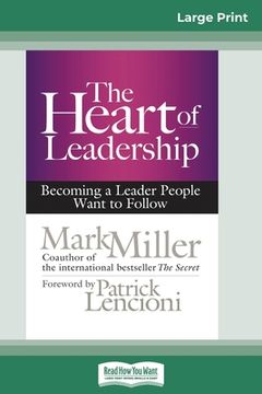 portada The Heart of Leadership: Becoming a Leader People Want to Follow (16pt Large Print Edition)