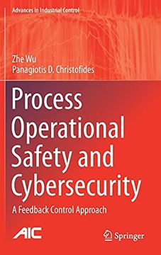portada Process Operational Safety and Cybersecurity: A Feedback Control Approach (Advances in Industrial Control) (in English)