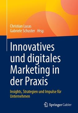 portada Innovatives Und Digitales Marketing in Der Praxis: Insights, Strategien Und Impulse Für Unternehmen (in German)