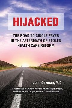 portada Hijacked: : The Road to Single-Payer in the Aftermath of Stolen Health Care Reform 
